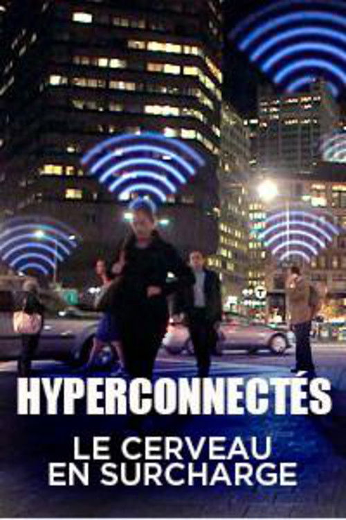 Hyperconnectés : le cerveau en surcharge (2016) poster