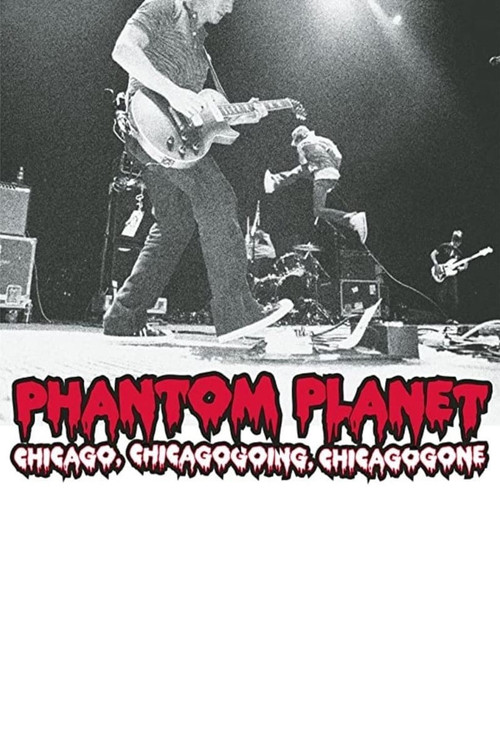 Phantom Planet: Chicago, Chicagogoing, Chicagogone (2004) poster
