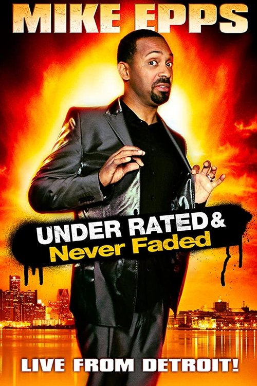 Mike Epps: Under Rated & Never Faded (2009) poster