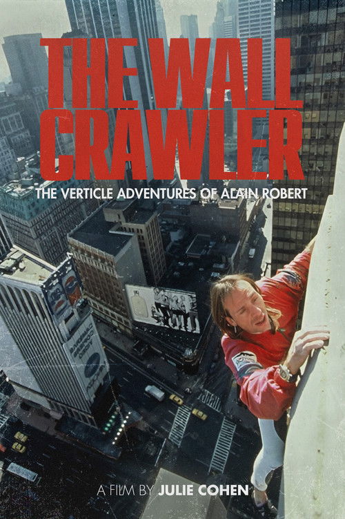 The Wall Crawler: The Verticle Adventures of Alain Robert (1998) poster