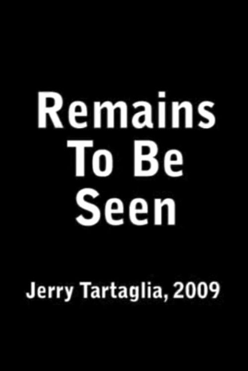 Remains To Be Seen (2009) poster