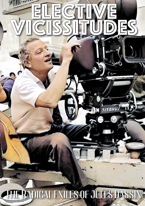 Elective Vicissitudes: The Radical Exiles of Jules Dassin (2023) poster