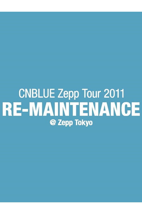 CNBLUE Zepp Tour 2011 ～RE-MAINTENANCE～ poster