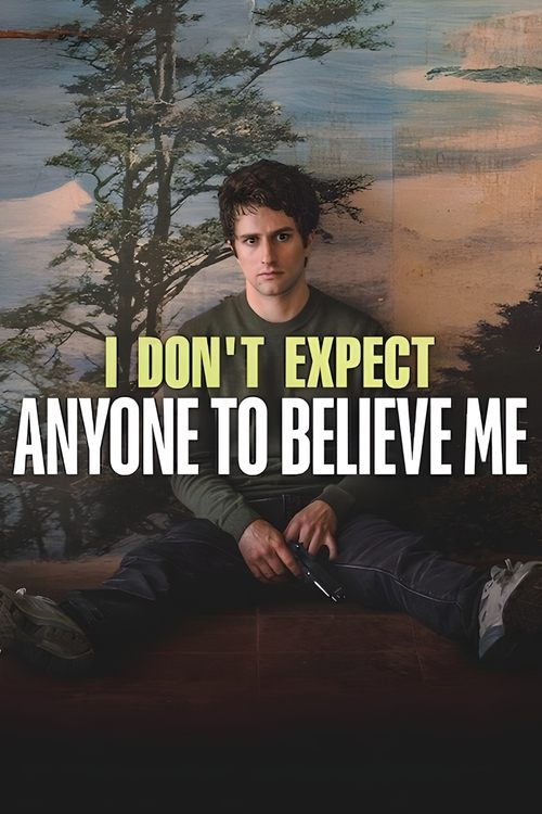 I Don't Expect Anyone to Believe Me (2023) poster