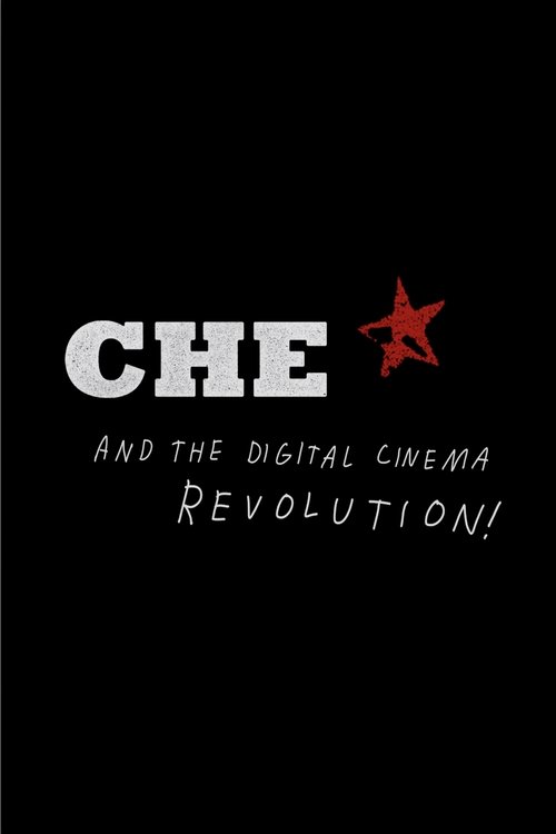 CHE and the Digital Cinema Revolution (2009) poster