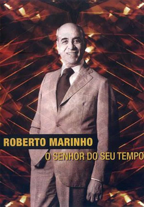 Roberto Marinho - O Senhor do Seu Tempo (2011) poster