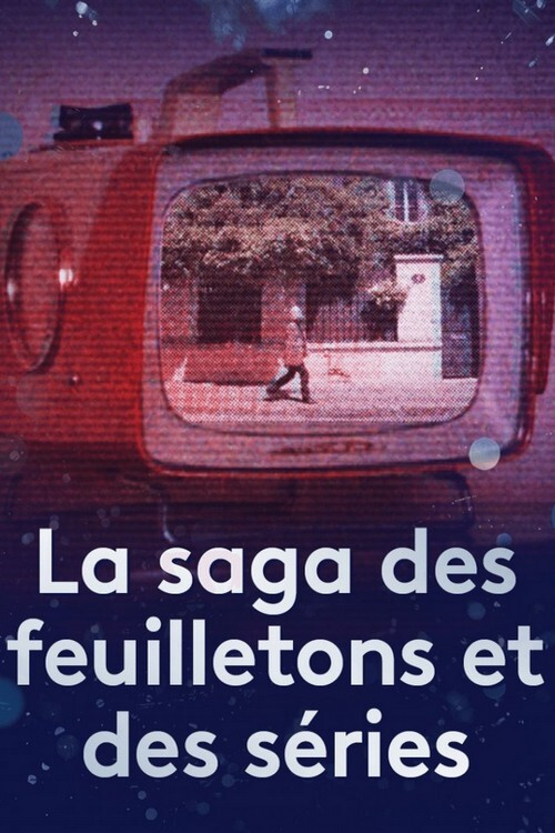 La saga des feuilletons et des séries (2020) poster