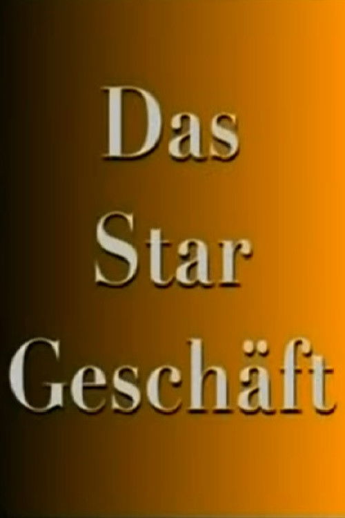Das Stargeschäft- Hinter den Kulissen des schnellen Ruhmes (2004) poster