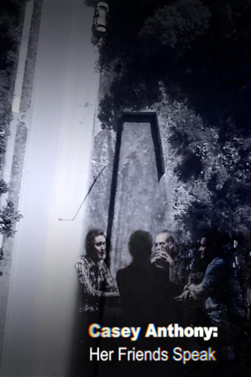 Casey Anthony: Her Friends Speak (2018) poster