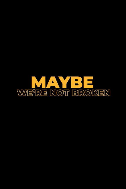 Maybe We're Not Broken (2023) poster