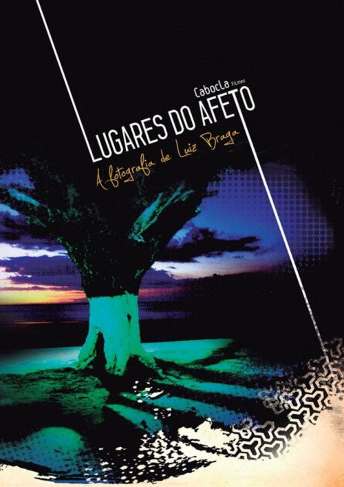 Lugares do Afeto - A fotografia de Luiz Braga (2008) poster