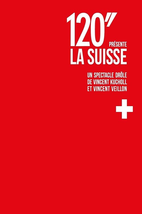 120'' présente: La Suisse (2014) poster