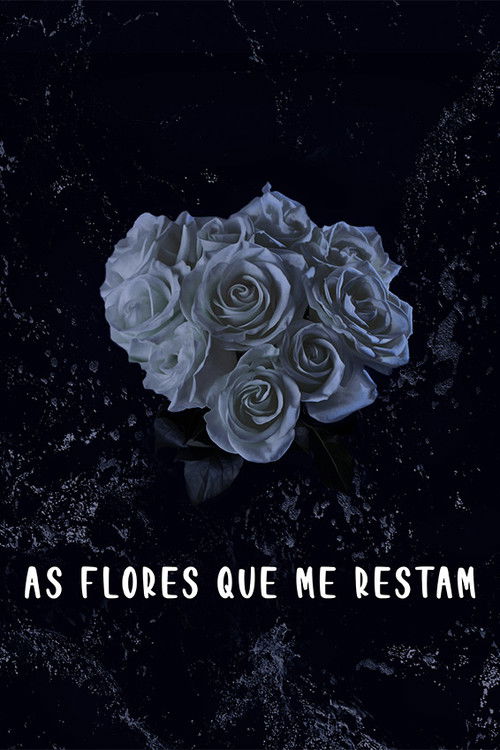 As Flores Que Me Restam poster