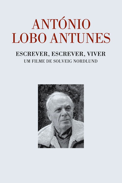 António Lobo Antunes - Escrever, Escrever, Viver (2009) poster