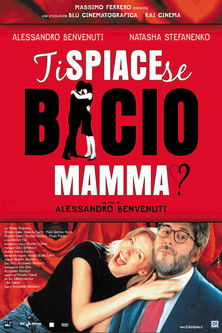 Ti spiace se bacio mamma? (2003) poster