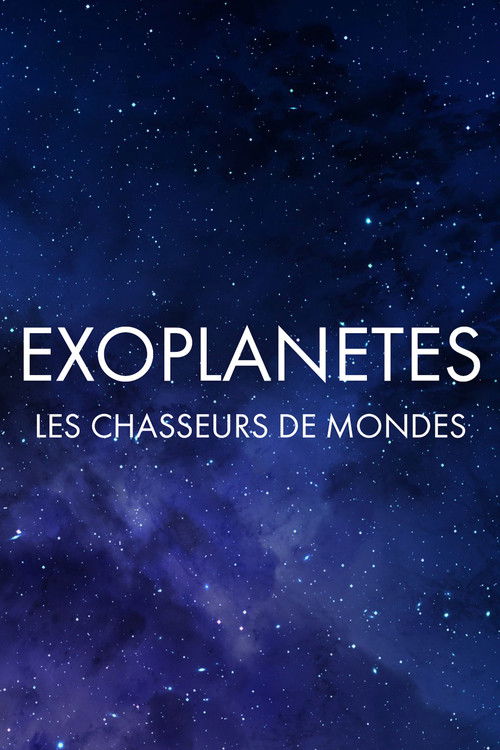 Exoplanètes : les chasseurs de mondes (2019) poster