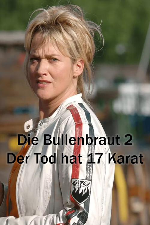 Die Bullenbraut 2 - Der Tod hat 17 Karat (2006) poster