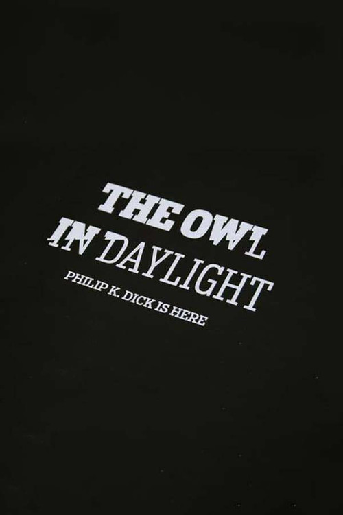 The Owl in Daylight: Philip K. Dick is Here (2010) poster