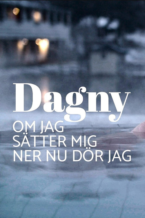 Dagny - om jag sätter mig ner nu dör jag (2019) poster