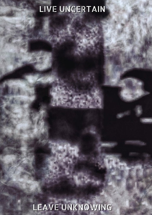 Live Uncertain. Leave Unknowing (2024) poster