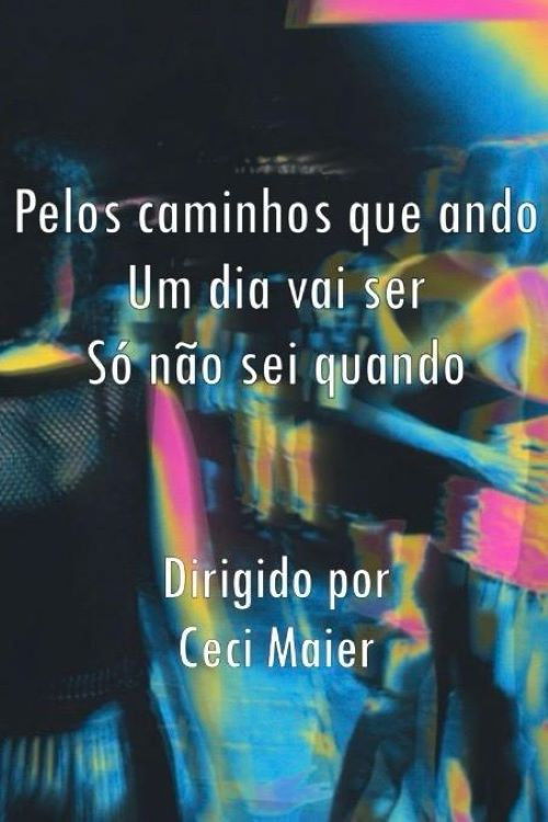 Pelos caminhos que ando Um dia vai ser Só não sei quando (2024) poster