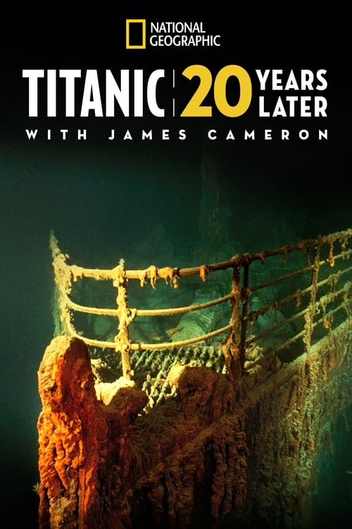 Titanic: 20 Years Later with James Cameron (2017) poster