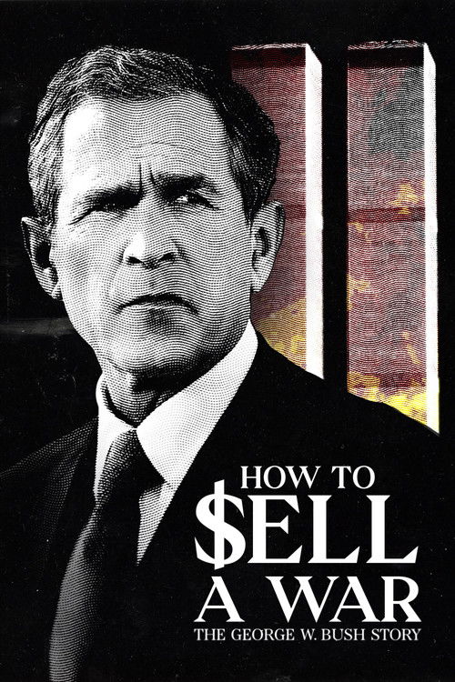 How to Sell A War: The George W. Bush Story (2025) poster