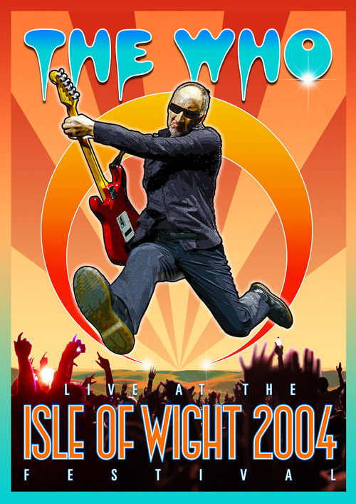 The Who: Live at the Isle of Wight 2004 Festival (2017) poster