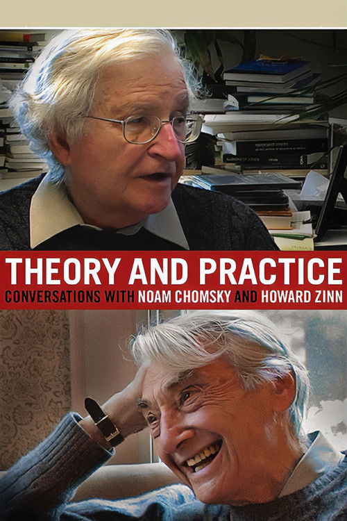 Theory and Practice: Conversations with Noam Chomsky and Howard Zinn (2010) poster