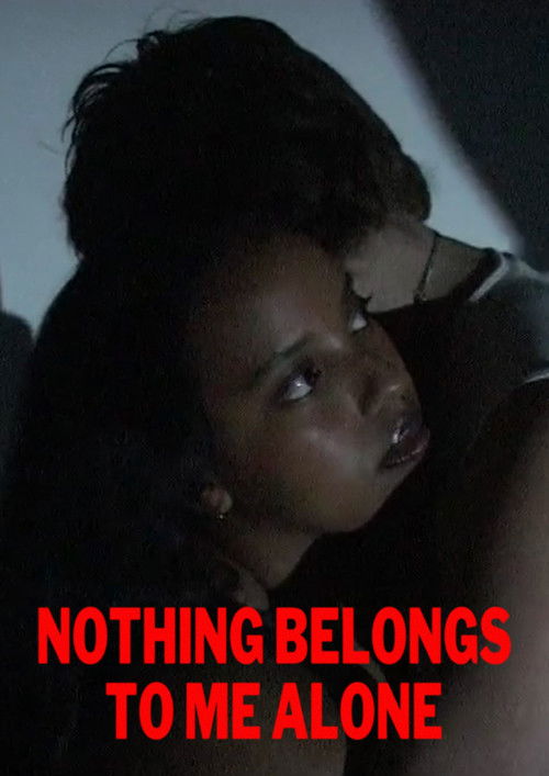 Nothing Belongs To Me Alone (2025) poster