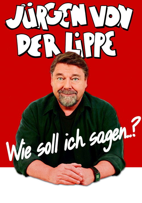 Jürgen von der Lippe - Wie soll ich sagen (2018) poster