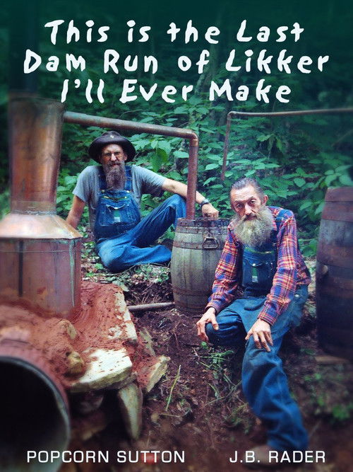 This Is the Last Dam Run of Likker I'll Ever Make (2002) poster