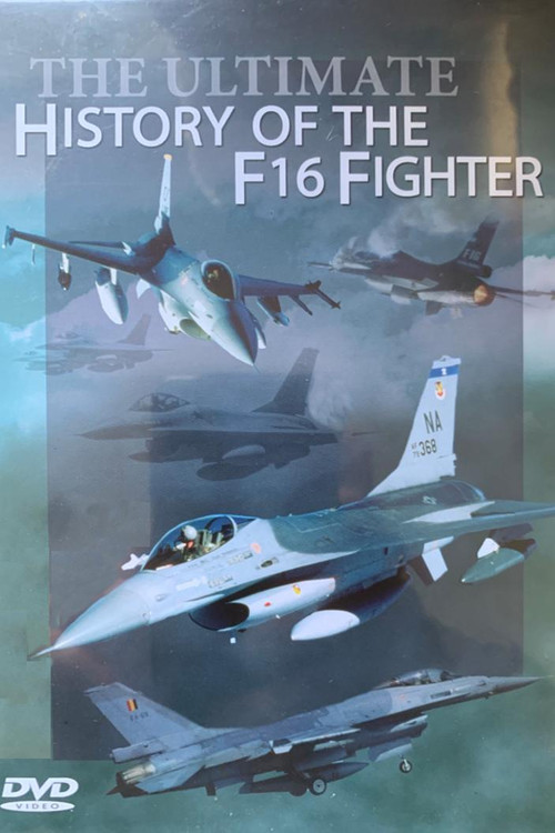 The Ultimate History of the F16 Fighter (2004) poster