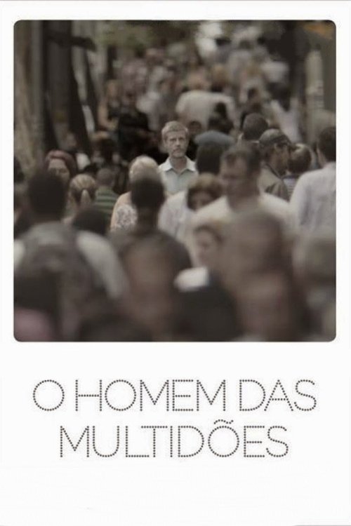 O homem das multidões (2013) poster
