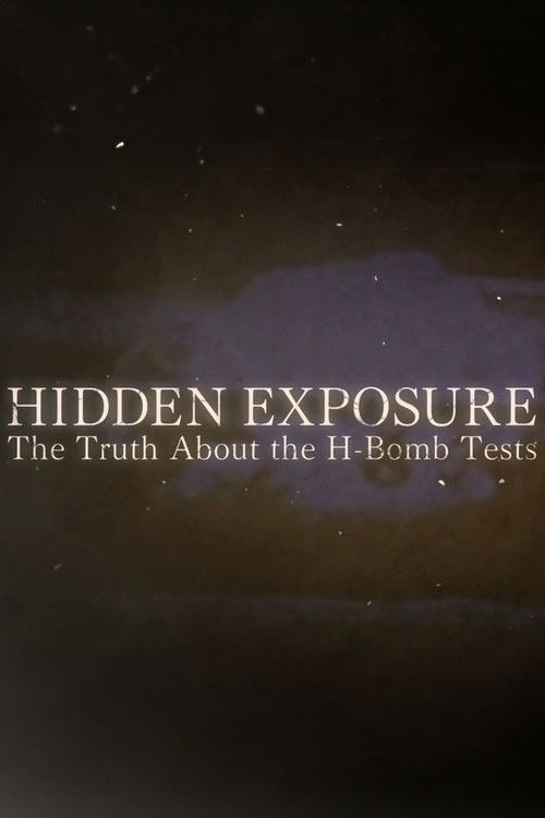 Hidden Exposure: The Truth About the H-Bomb Tests (2014) poster