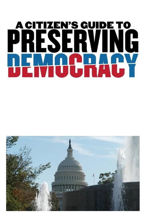 A Citizen's Guide to Preserving Democracy (2024) poster
