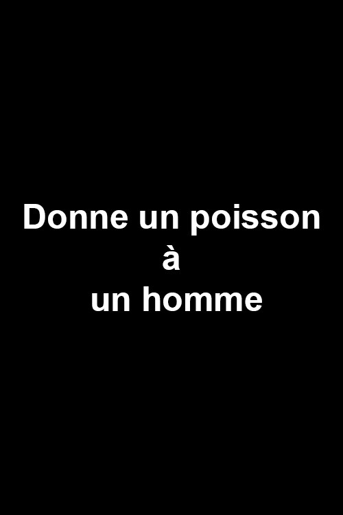 Donne un poisson à un homme (2013) poster