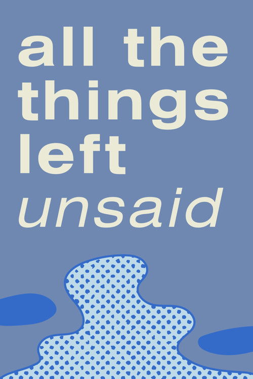 All the Things Left Unsaid (2023) poster
