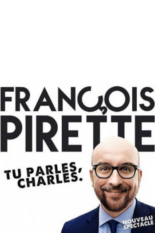 François Pirette : Tu parles, Charles (2014) poster