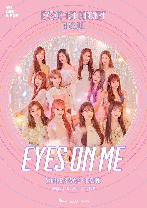 아이즈원 (IZ*ONE) - 1ST CONCERT IN SEOUL [EYES ON ME] (2019) poster