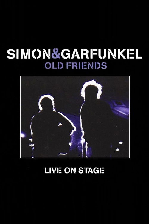 Simon & Garfunkel: Old Friends - Live On Stage (2004) poster