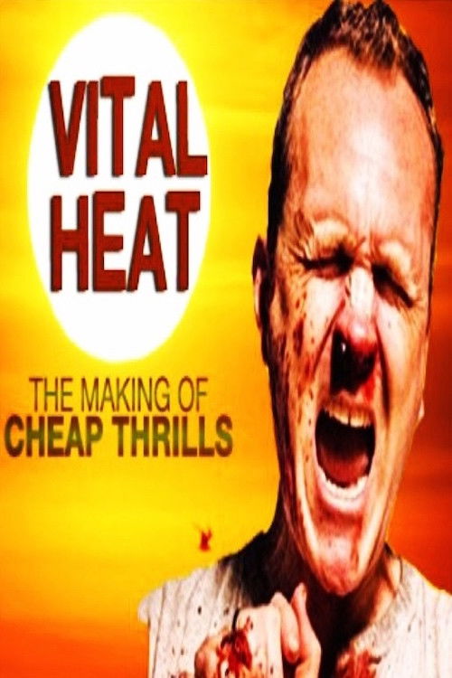Vital Heat: The Making of 'Cheap Thrills' (2014) poster