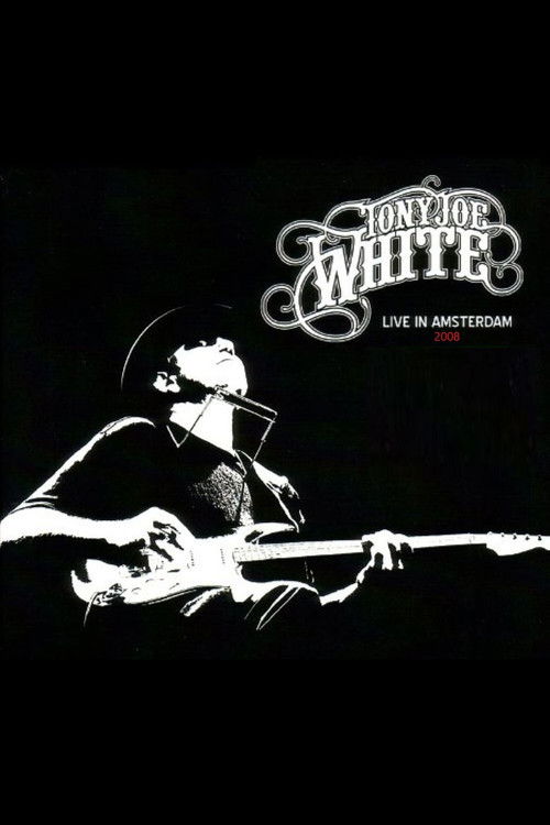 Tony Joe White - Live In Amsterdam (2010) poster