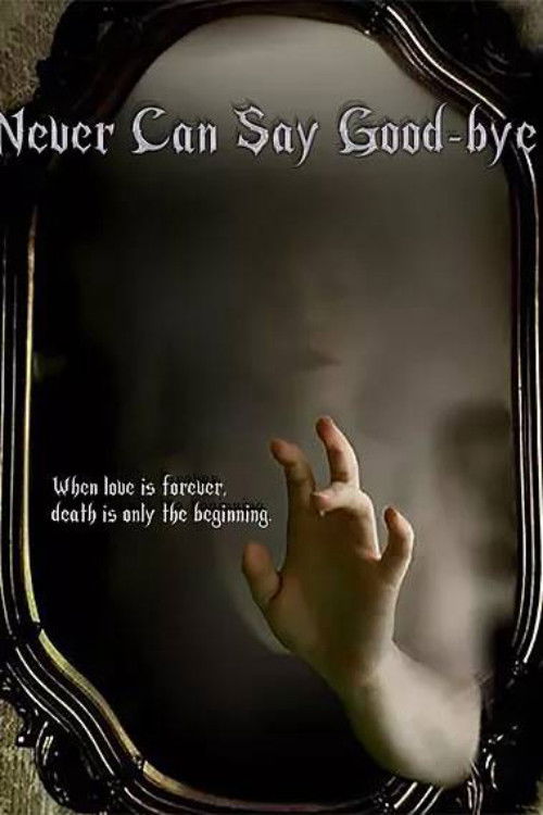 Never Can Say Good-bye (2018) poster