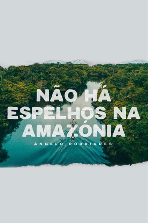 Não Há Espelhos na Amazónia (2020) poster
