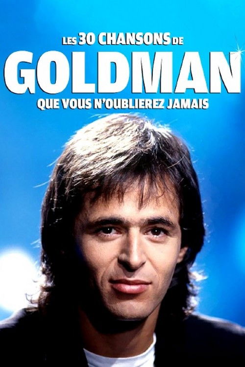 Les 30 chansons de Goldman que vous n'oublierez jamais (2021) poster