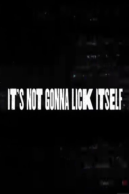 It's Not Gonna Lick Itself (2023) poster
