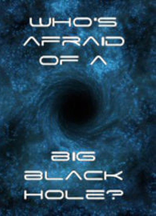 Who's Afraid of a Big Black Hole? (2009) poster