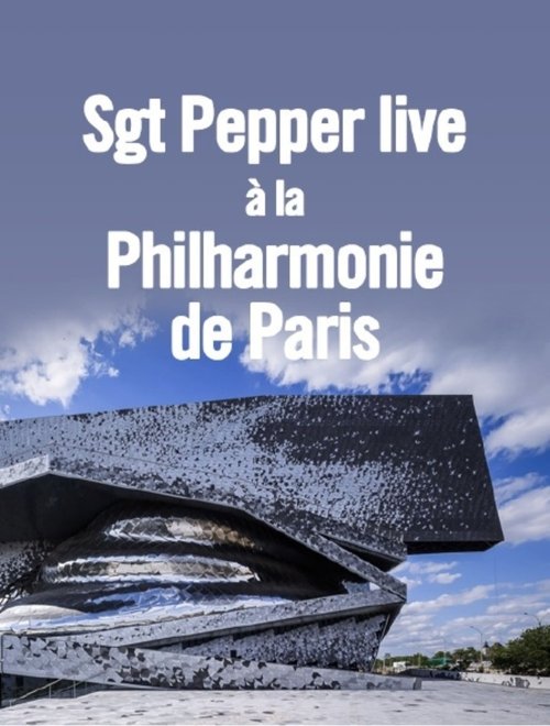Sgt. Pepper live at the Philharmonie de Paris (2017) poster