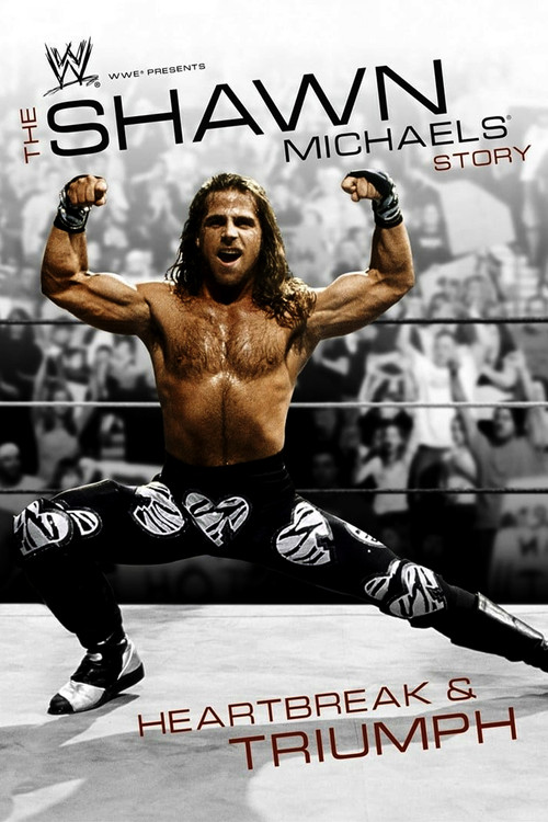 WWE: The Shawn Michaels Story - Heartbreak & Triumph (2007) poster